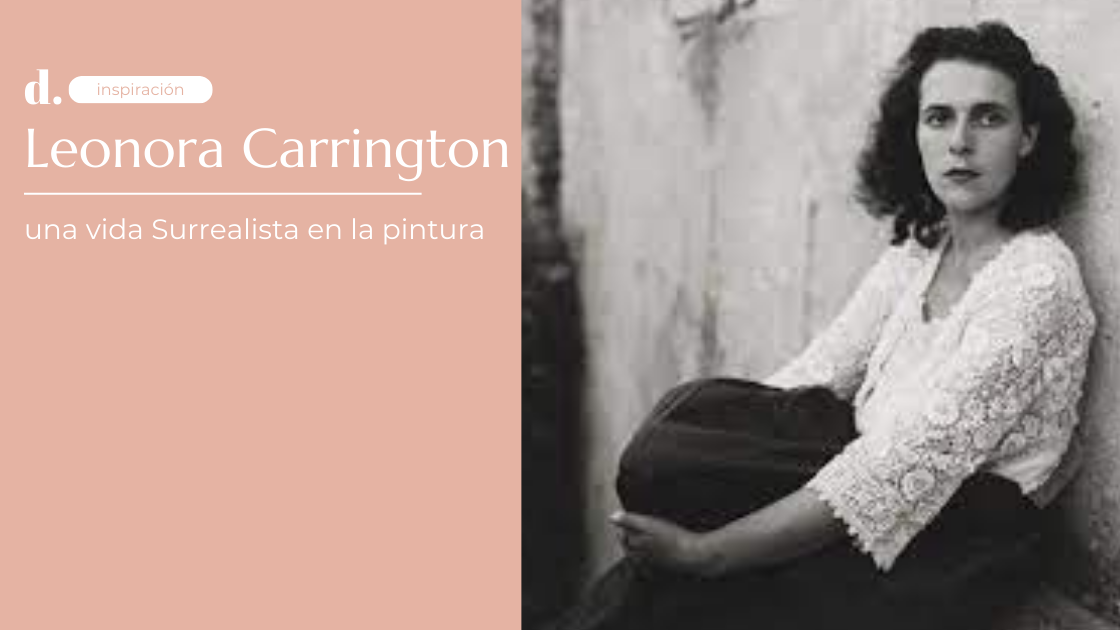 Leonora Carrington vida Surrealista en la pintura