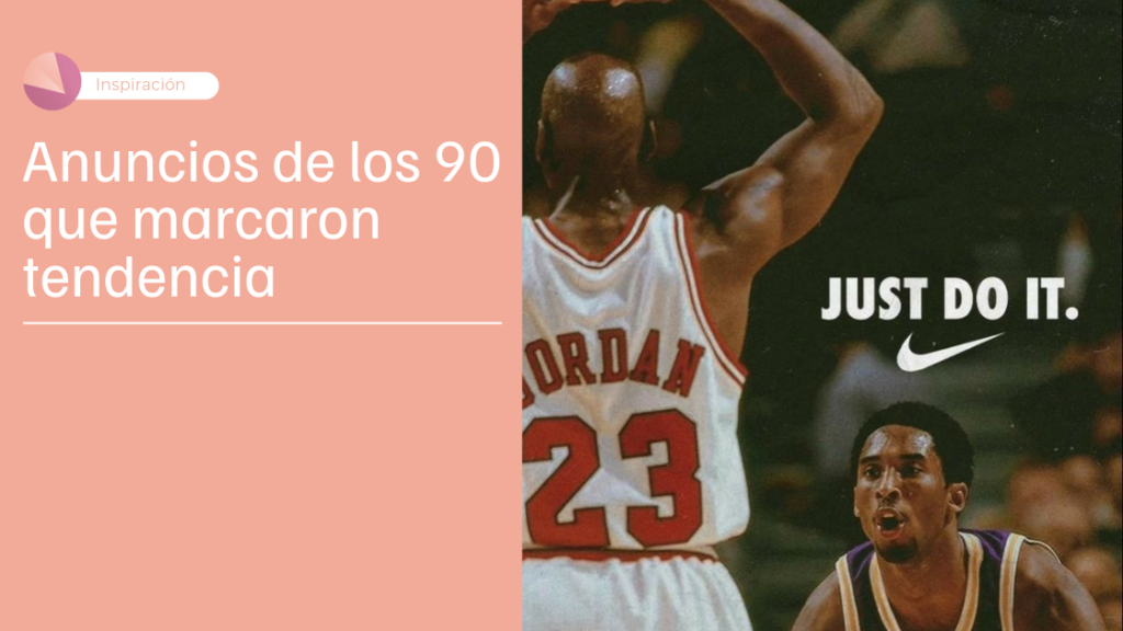 Los mejores anuncios de los 90 que marcaron tendencia | Blog Decir Design